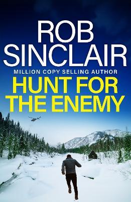 Hunt for the Enemy: The intense, explosive, action-packed thriller from MILLION COPY BESTSELLER Rob Sinclair - Rob Sinclair - cover