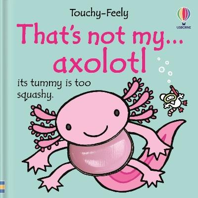 That's not my axolotl... - Emily Bone - cover