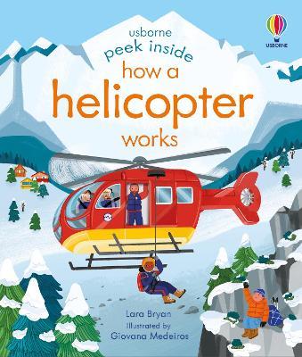 Peek Inside How a Helicopter Works - Lara Bryan - cover