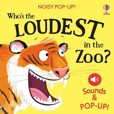 Noisy Pop-Up: Who's the Loudest in the Zoo? - Sam Taplin - cover