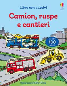 Camion, ruspe e cantieri. Con adesivi. Ediz. illustrata