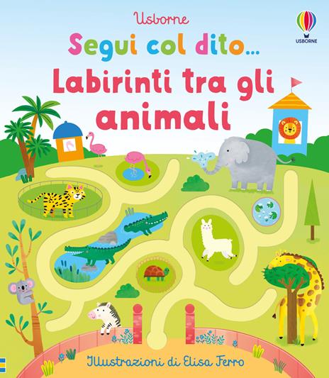 Labirinti tra gli animali. Ediz. illustrata - Felicity Brooks - copertina