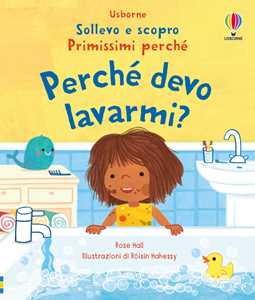 Perchè devo lavarmi? Ediz. illustrata