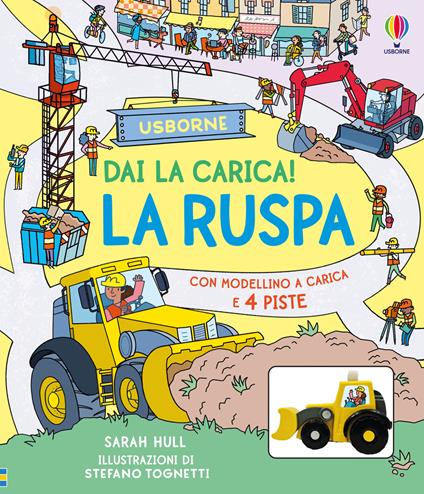 La ruspa. Ediz. illustrata. Con modellino a carica - Sarah Hull - copertina
