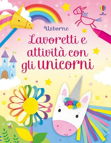 Lavoretti e attività con gli unicorni. Ediz. a colori - Kate Nolan - copertina
