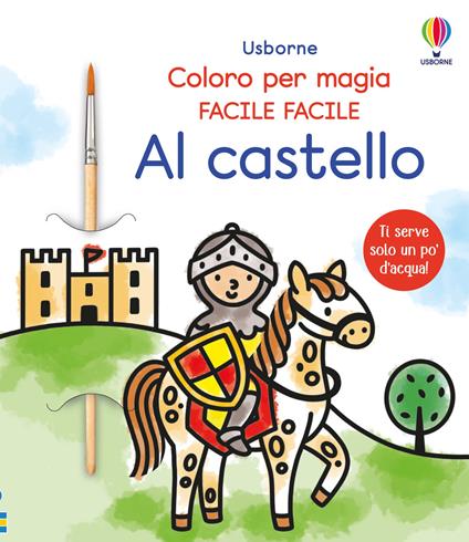 Al castello. Ediz. illustrata. Con pennello - Abigail Wheatley - copertina
