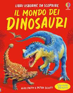 Il mondo dei dinosauri. Ediz. a colori