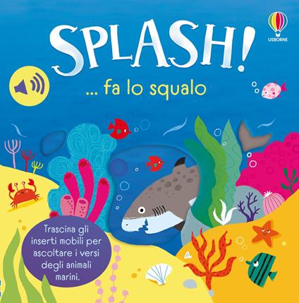 Splash! ... fa lo squalo. Ediz. a colori - Sam Taplin - copertina