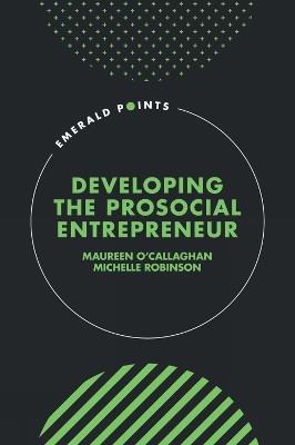 Developing the Prosocial Entrepreneur - Maureen O’Callaghan,Michelle Robinson - cover