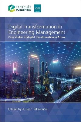 Digital Transformation in Engineering Management: Case studies of digital transformation in Africa - Arnesh Telukdarie - cover