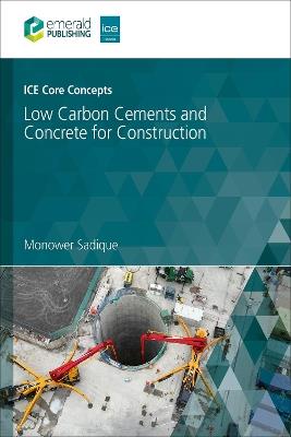 ICE Core Concepts: Low Carbon Cements and Concrete for Construction - Monower Sadique - cover