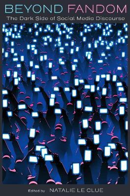 Beyond Fandom: The Dark Side of Social Media Discourse - cover
