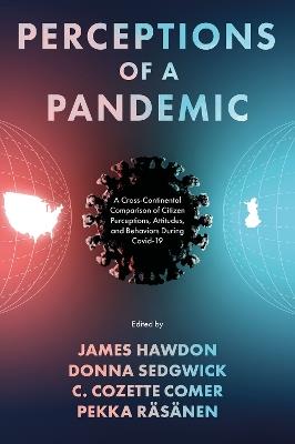 Perceptions of a Pandemic: A Cross-Continental Comparison of Citizen Perceptions, Attitudes, and Behaviors During Covid-19 - cover