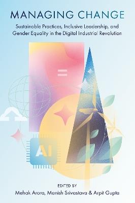 Managing Change: Sustainable Practices, Inclusive Leadership, and Gender Equality in the Digital Industrial Revolution - cover