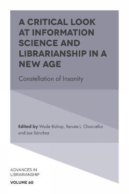 A Critical Look at Information Science and Librarianship in a New Age: Constellation of Insanity - cover