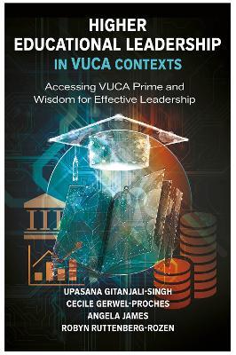 Higher Educational Leadership in VUCA Contexts: Accessing VUCA Prime and Wisdom for Effective Leadership - cover
