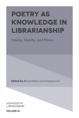 Poetry as Knowledge in Librarianship: Inquiry, Identity, and Praxis - cover
