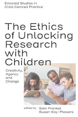 The Ethics of Unlocking Research with Children: Creativity, Agency and Change - cover
