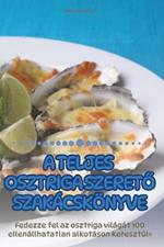 A Teljes Osztriga SzeretO Szakácskönyve