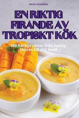 En Riktig Firande AV Tropiskt K?k - Arvid Sundberg - cover
