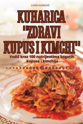 Kuharica Zdravi Kupus I Kimchi - Lovro RatkoviC - cover