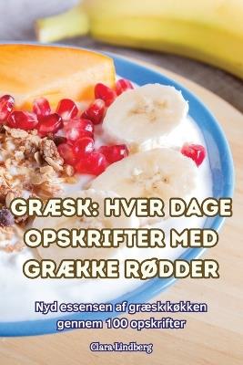 Gr?sk Hver Dage Opskrifter Med Gr?kke R?dder - Clara Lindberg - cover