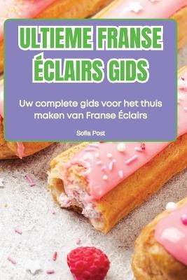 Ultieme Franse Éclairs Gids - Sofia Post - cover