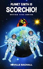 Planet Earth is Scorchio!: The Enviro Kids