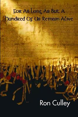 For As Long As But A Hundred Of Us Remain Alive - Ron Culley - cover