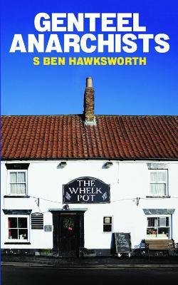 Genteel Anarchists - S Ben Hawksworth - cover