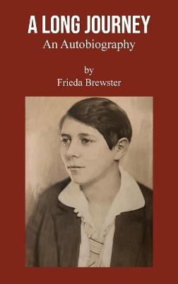 A Long Journey: An autobiography by Frieda Brewster - Frieda Brewster - cover