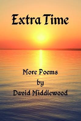 Extra Time: More Poems by David Middlewood - David Middlewood - cover