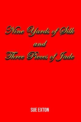 Nine Yards of Silk and Three Pieces of Jade - Sue Exton - cover