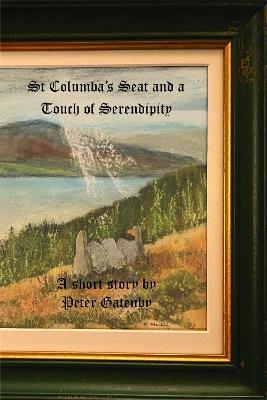 St. Columba's Seat and a Touch of Serendipity - Peter Gatenby - cover