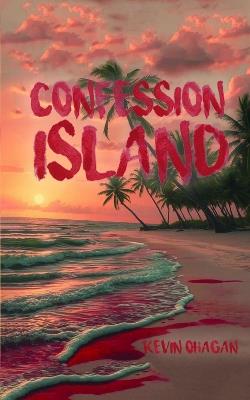 Confession Island - Kevin O'Hagan - cover
