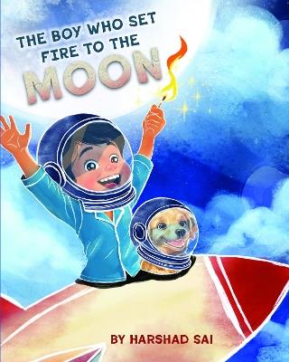 The Boy Who Set Fire to the Moon - Harshad Sai - cover