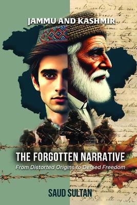 Jammu and Kashmir - The Forgotten Narrative - Saud Sultan - cover