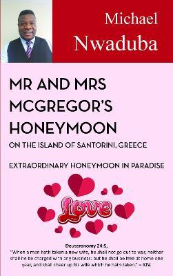 Mr & Mrs McGregor's Honeymoon on the Island of Santorini, Greece - Michael Nwaduba - cover