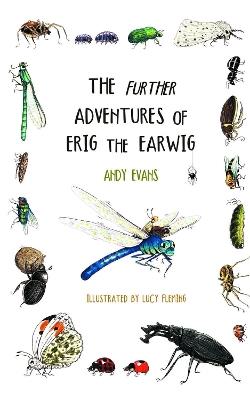 The Further Adventures of Erig the Earwig - Andy Evans - cover