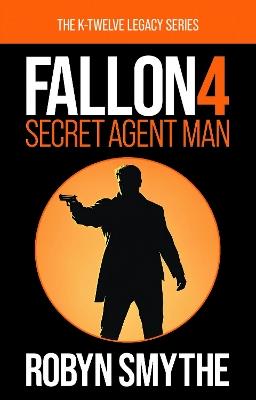 Fallon 4: Secret Agent Man - Robyn Smythe - cover