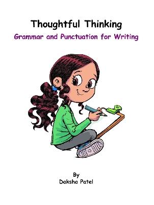 Thoughtful Thinking: Grammar and Punctuation for Writing - Daksha Patel - cover
