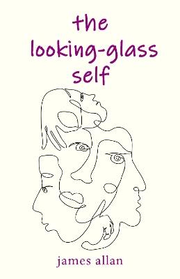The Looking-Glass Self - James Allan - cover