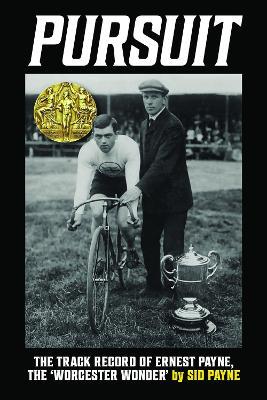 Pursuit: The Track Record of Ernest Payne, The 'Worcester Wonder' - Sid Payne - cover