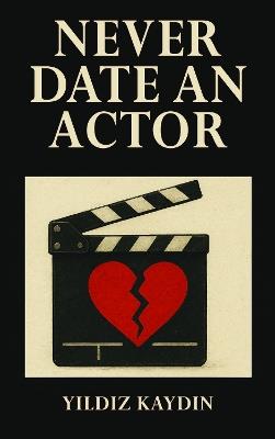 Never Date an Actor - Y. Kaydin - cover