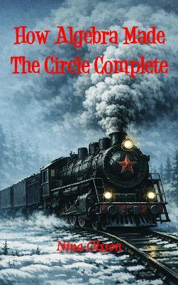 How Algebra Made The Circle Complete - Nina Olsson - cover