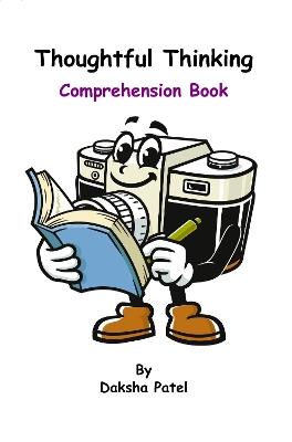 Thoughtful Thinking: Comprehension Book - Daksha Patel - cover