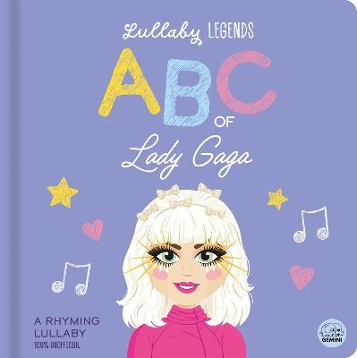 Lullaby Legends: ABC of Lady Gaga: A Rhyming Lullaby - Susie Linn - cover
