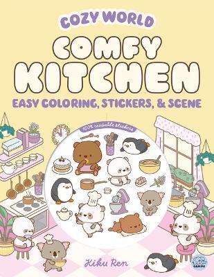 Cozy World Comfy Kitchen: Easy Coloring and Sticker Scene for Teens, Young Adults, and Adults - Kiku Ren - cover