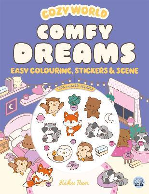 Cozy World Comfy Dreams: Easy Colouring and Sticker Scene for Teens, Young Adults and Adults - Kiku Ren - cover