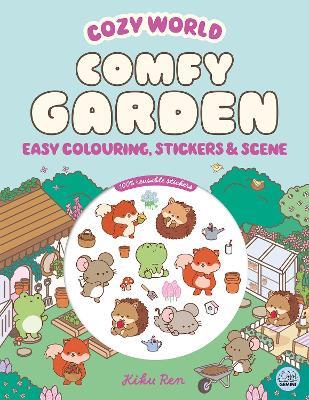 Cozy World Comfy Garden: Easy Colouring and Sticker Scene for Teens, Young Adults and Adults - Kiku Ren - cover